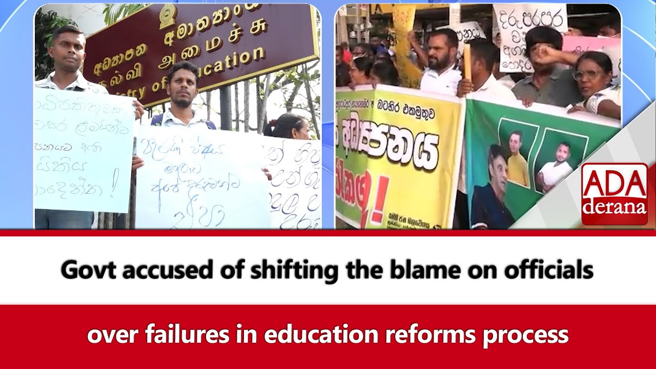 Govt accused of shifting the blame on officials over failures in education reforms process (English)