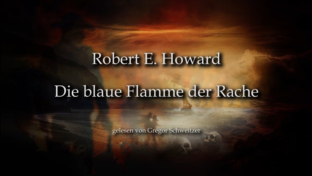 Robert E. Howard: Die blaue Flamme der Rache [H&ouml;rbuch, deutsch]