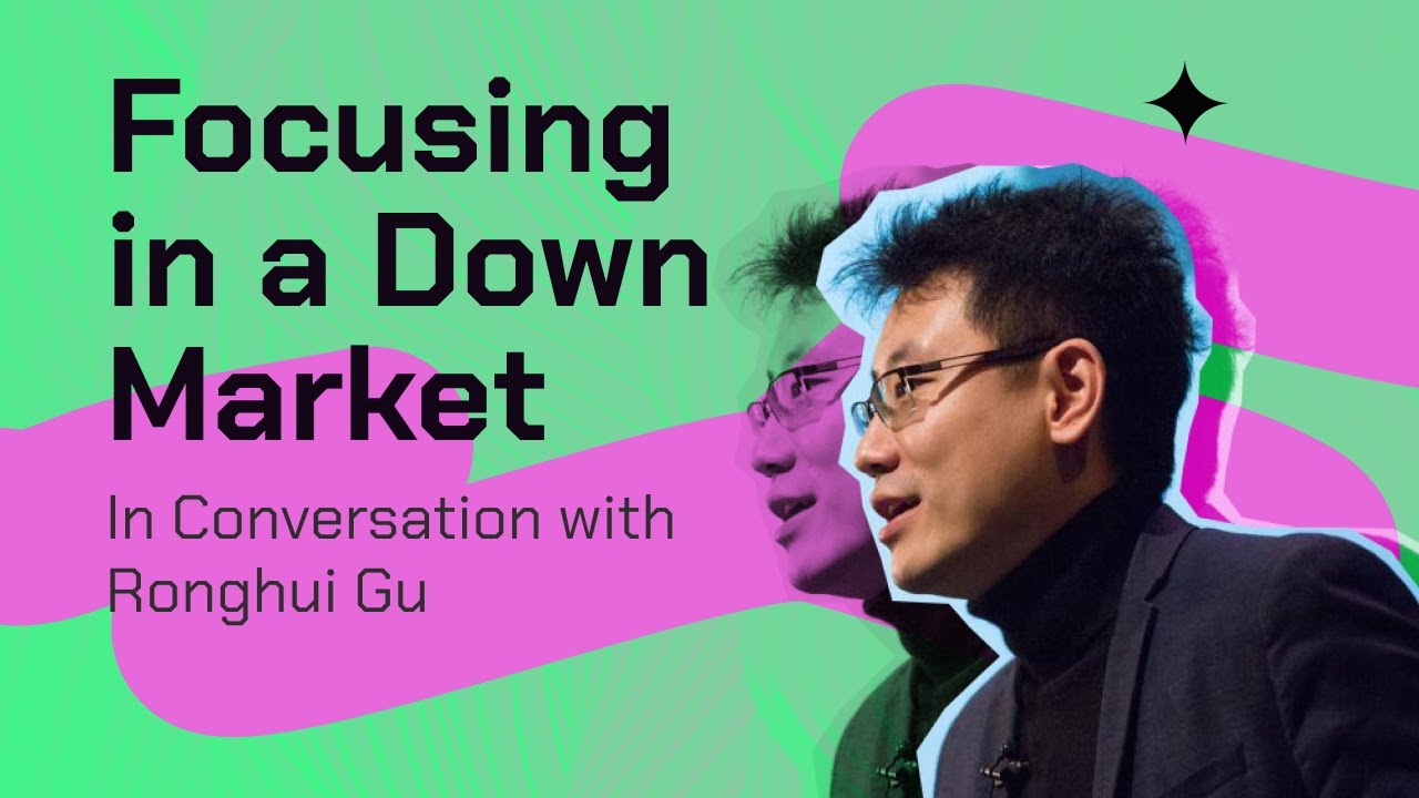 Focusing in a Down Market: In Conversation with Ronghui Gu