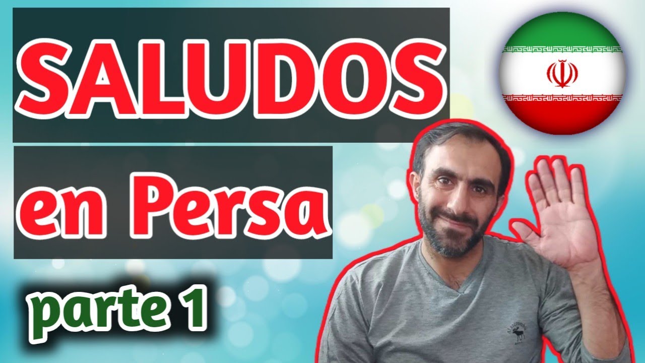 Aprende a Saludar en Persa: Los Saludos B&aacute;sicos, parte 1