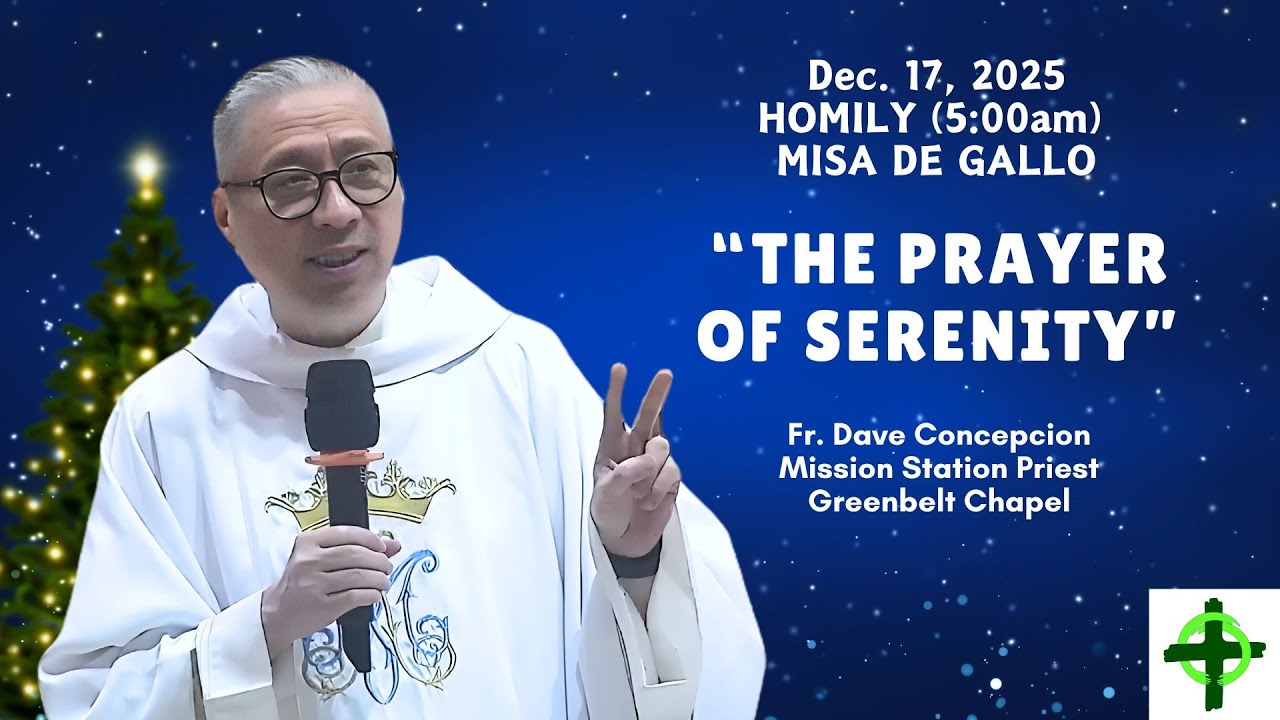 THE  PRAYER OF SERENITY - Homily by Fr. Dave Concepcion on Dec. 17, 2025 (2nd Day Misa de Gallo)