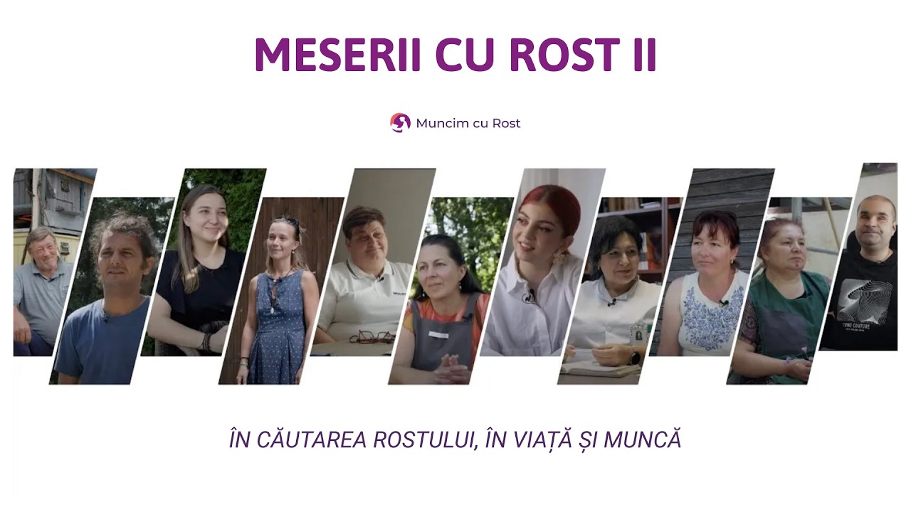 Meserii cu Rost II -  &Icirc;n căutarea sensului &icirc;n muncă!