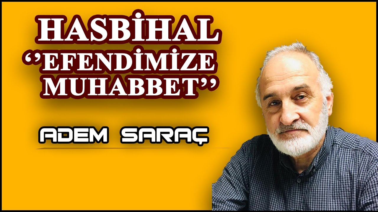 Hasbihal  | ''Efendimize Muhabbet'' Adem SARA&Ccedil;