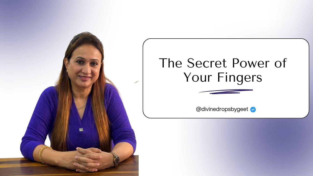 The Secret Power of Your Fingers | Divine Drops by Geet
