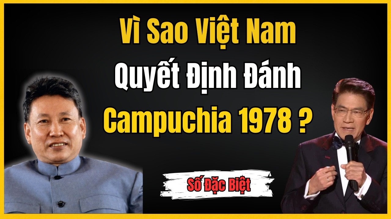 Sự Thật Sau Quyết Định Đánh Campuchia Của Việt Nam 1978, Ai Đã Gây Nên? | Người kể Sử Việt
