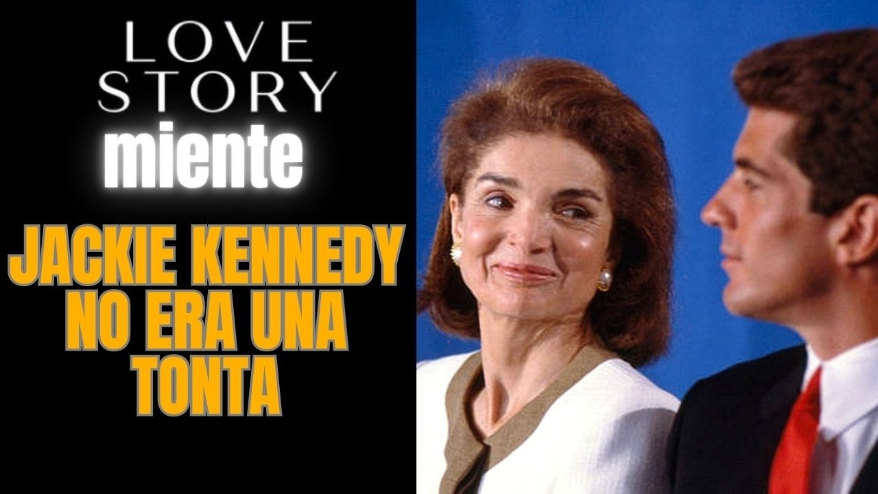 LOVE STORY MIENTE - LA VERDAD SOBRE JACKIE KENNEDY ONASSIS