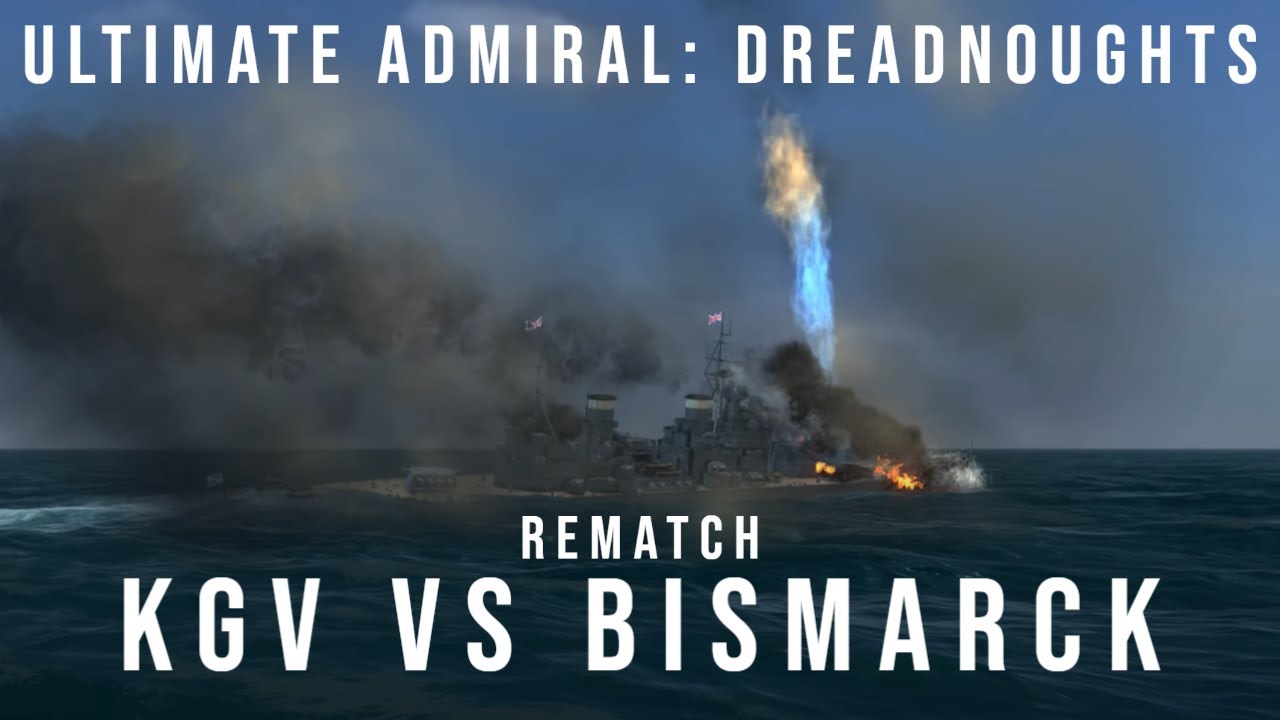 Rematch: KGV vs Bismarck - Ultimate Admiral Dreadnoughts