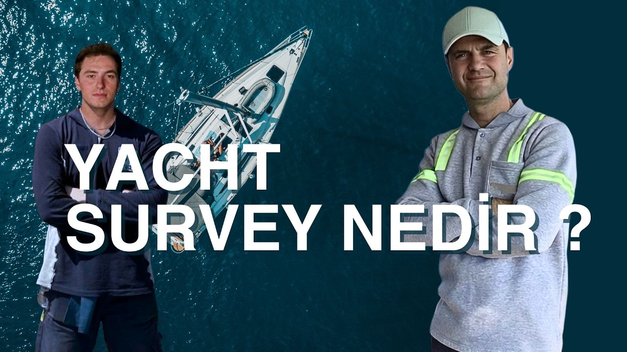 YACTH SURVEY NEDİR ? BORA YACHTING KURUCUSU ALPER GÜNORAL