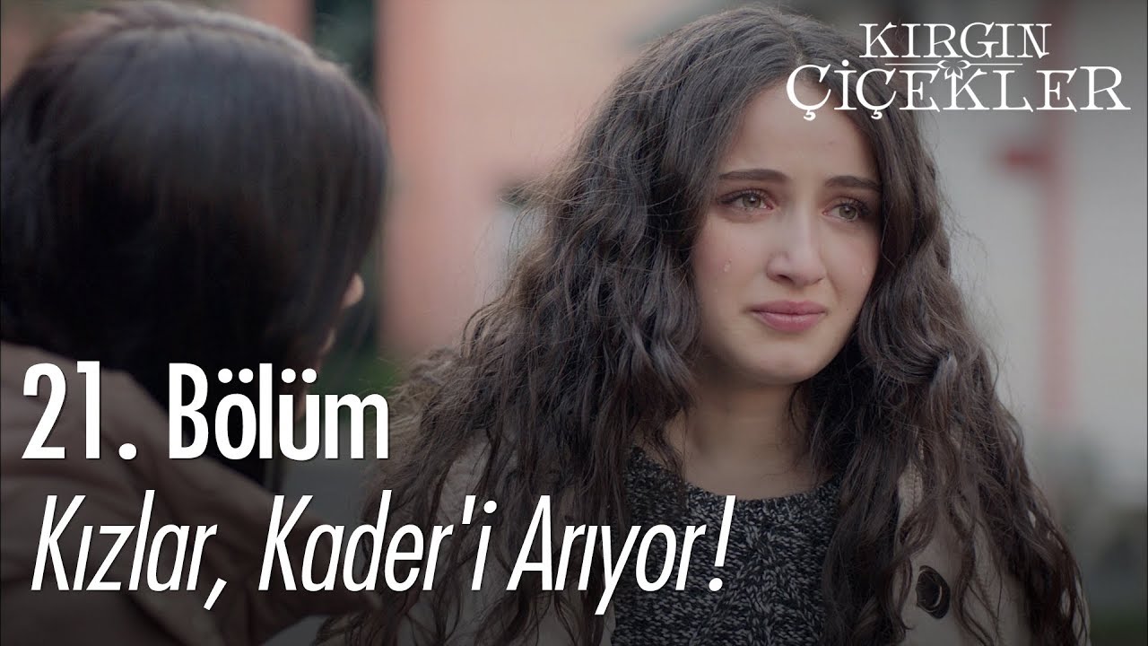 Kızlar, Kader'i arıyor! - Kırgın Çiçekler 21. Bölüm