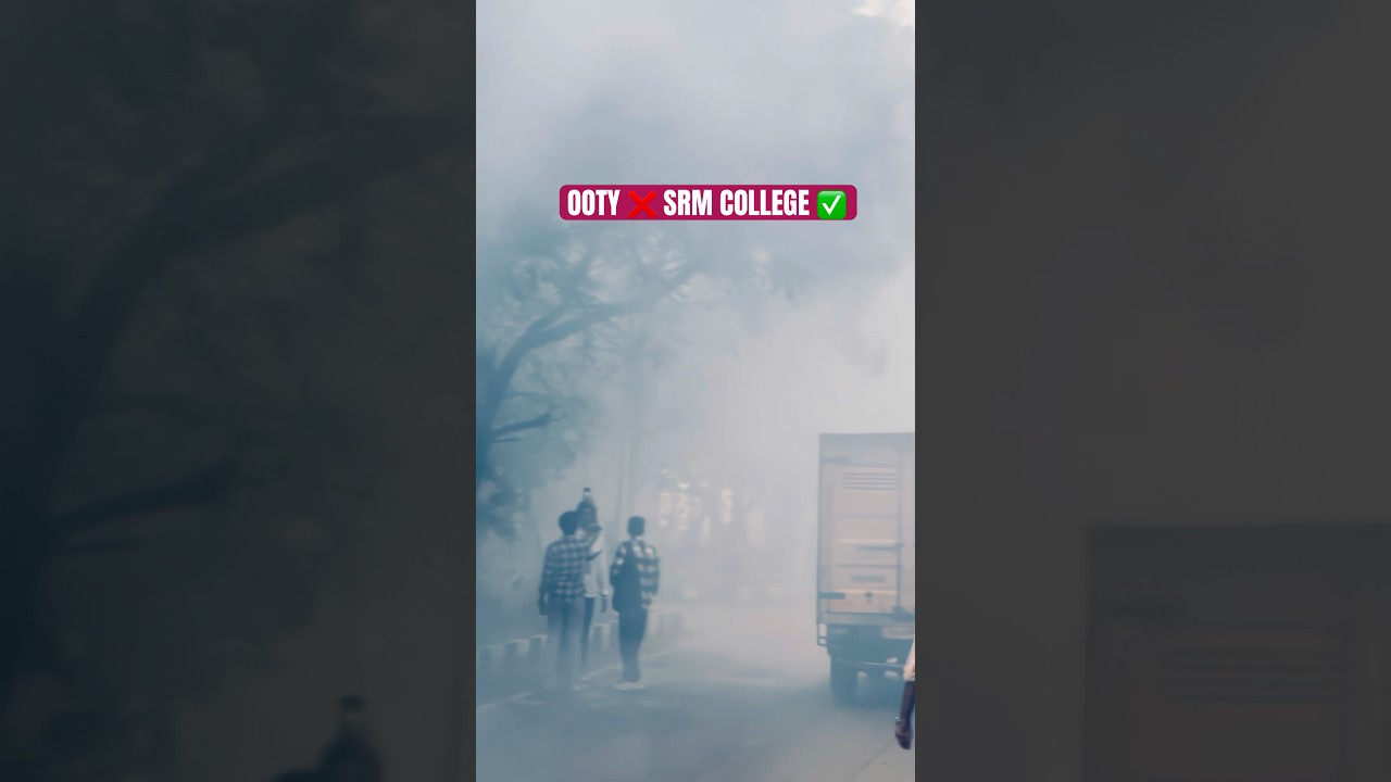 Ooty ❌ SRM College Trichy ✅