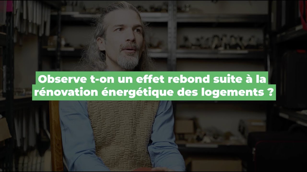 Observe-t-on un effet rebond suite &agrave; la r&eacute;novation &eacute;nerg&eacute;tique des logements ?
