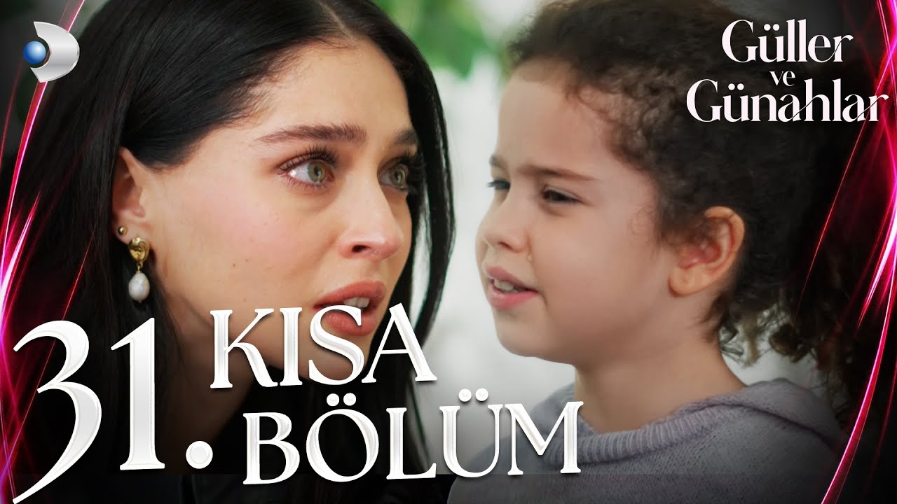 Güller ve Günahlar 31. Kısa Bölüm