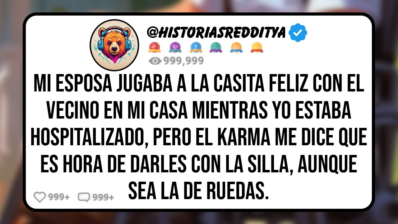 Mi ESPOSA Jugaba a la Casita Feliz con el Vecino en mi CASA Mientras Yo Estaba Hospitalizado, Pero..