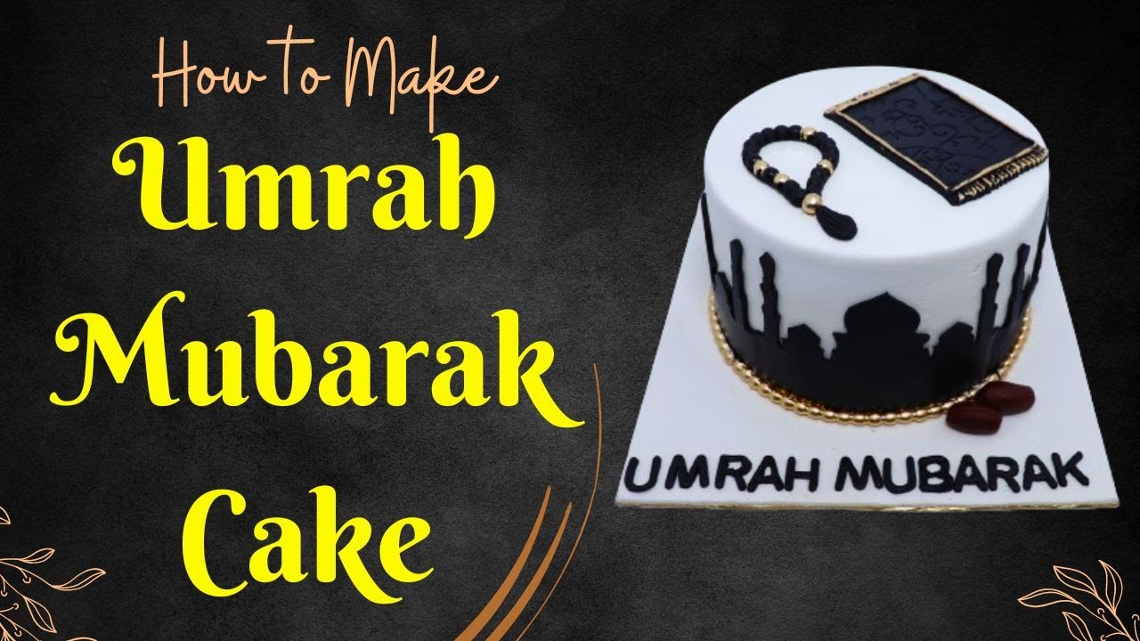 How to Make Umrah Mubarak Cake | Hajj Mubarak Cake