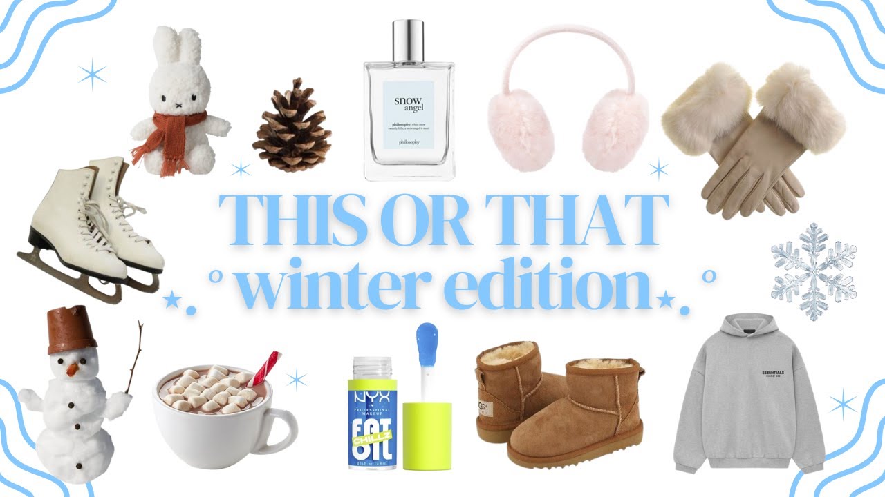 THIS OR THAT: winter edition ❄️⛄🧣