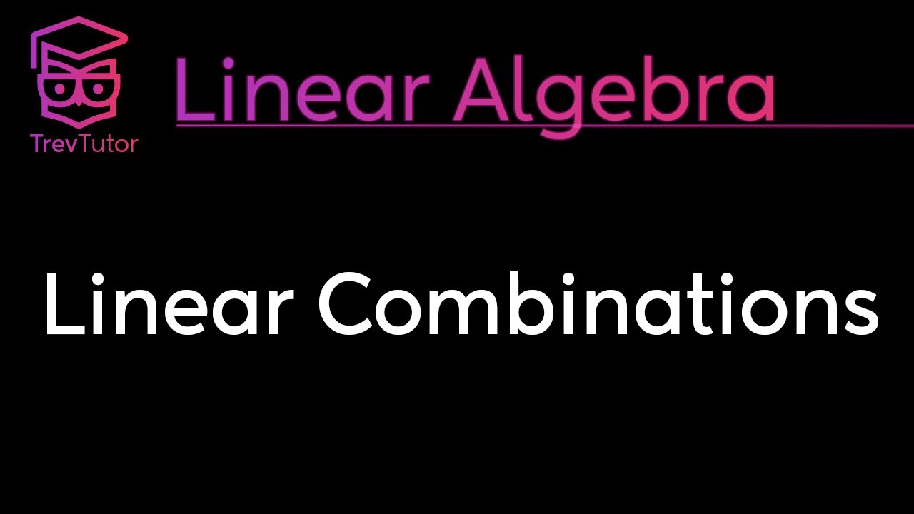 [Linear Algebra] Linear Combinations