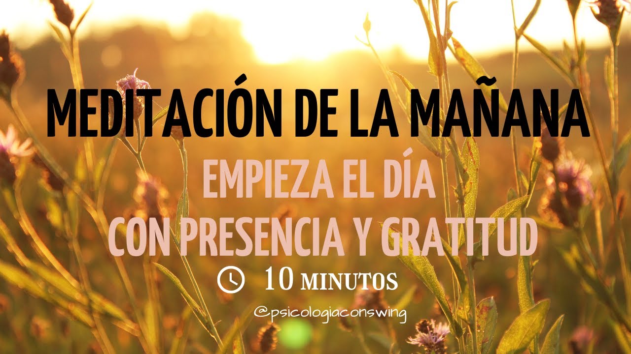 🌞Meditación de la mañana para empezar el día con presencia y gratitud 🕰 10 minutos 🌞