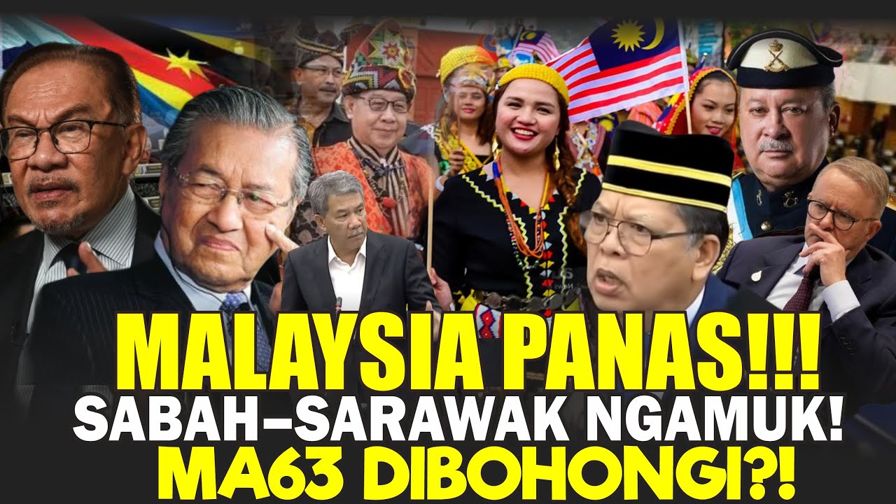 MALAYSIA DI UJUNG KONFLIK?! MA63 DIKHIANATI?! SABAH–SARAWAK PANAS!