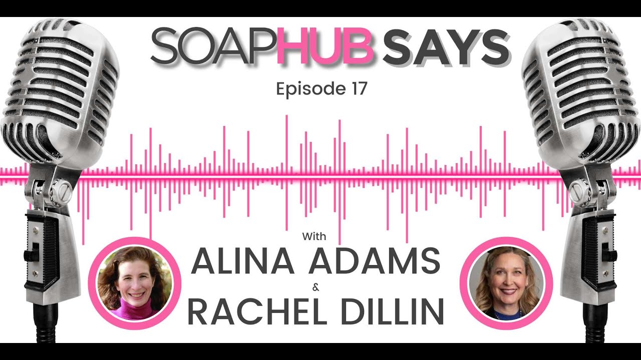 Soap Hub Says with Alina Adams and Rachel Dillin Episode 17