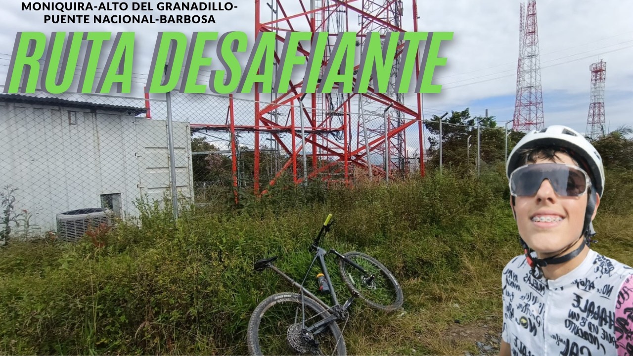 🔥 Retando el Alto del Granadillo | Ruta Moniquirá – Puente Nacional – Barbosa 🚴‍♂️