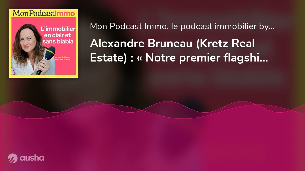 Alexandre Bruneau (Kretz Real Estate) : « Notre premier flagship à Paris n’a rien d’une agence immob