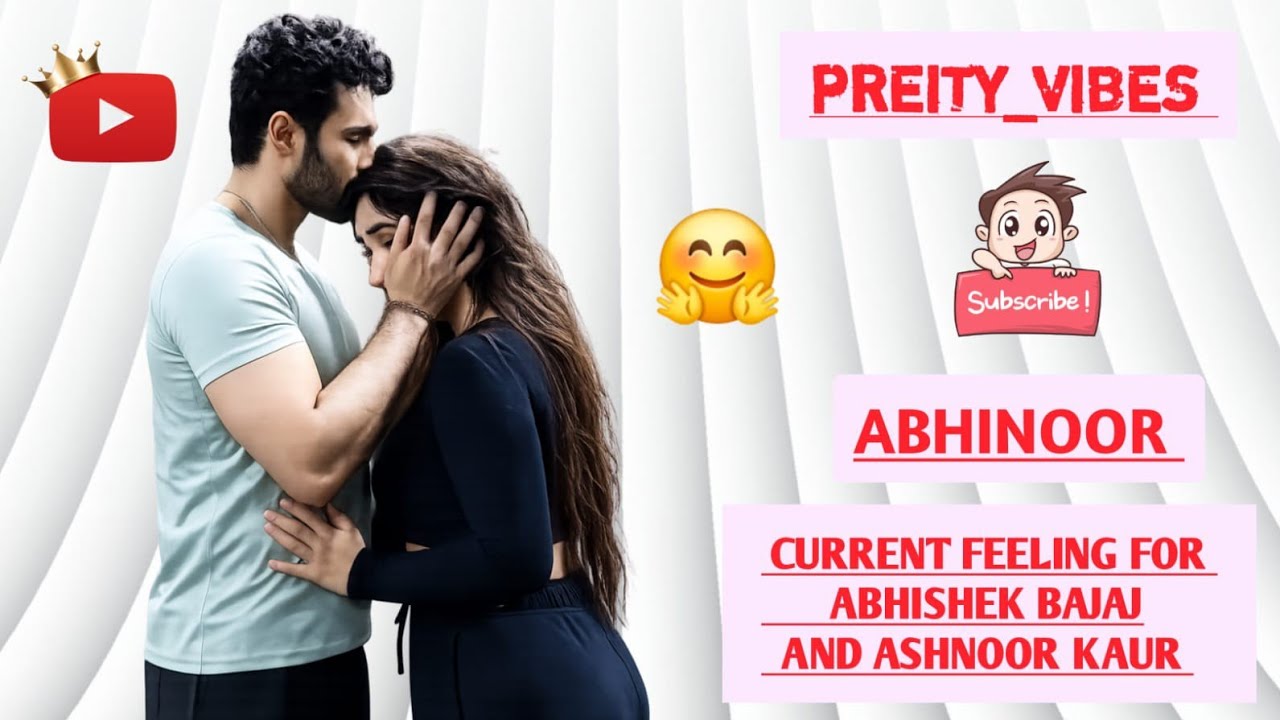 Current energy update Abhishek and ashnoor #abhinoor