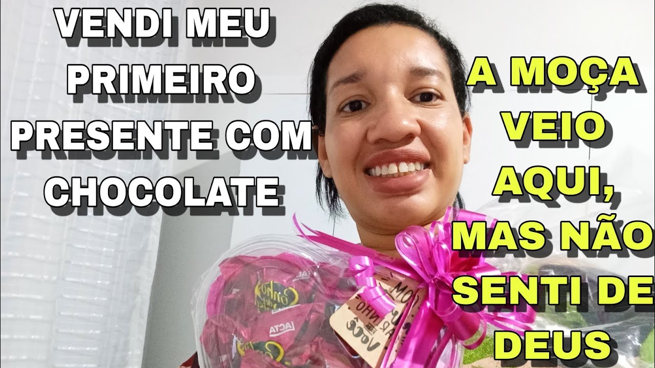 VENDI MEU PRIMEIRO PRESENTE COM CHOCOLATE | A MOÇA VEIO AQUI, MAS NÃO SENTI DE DEUS