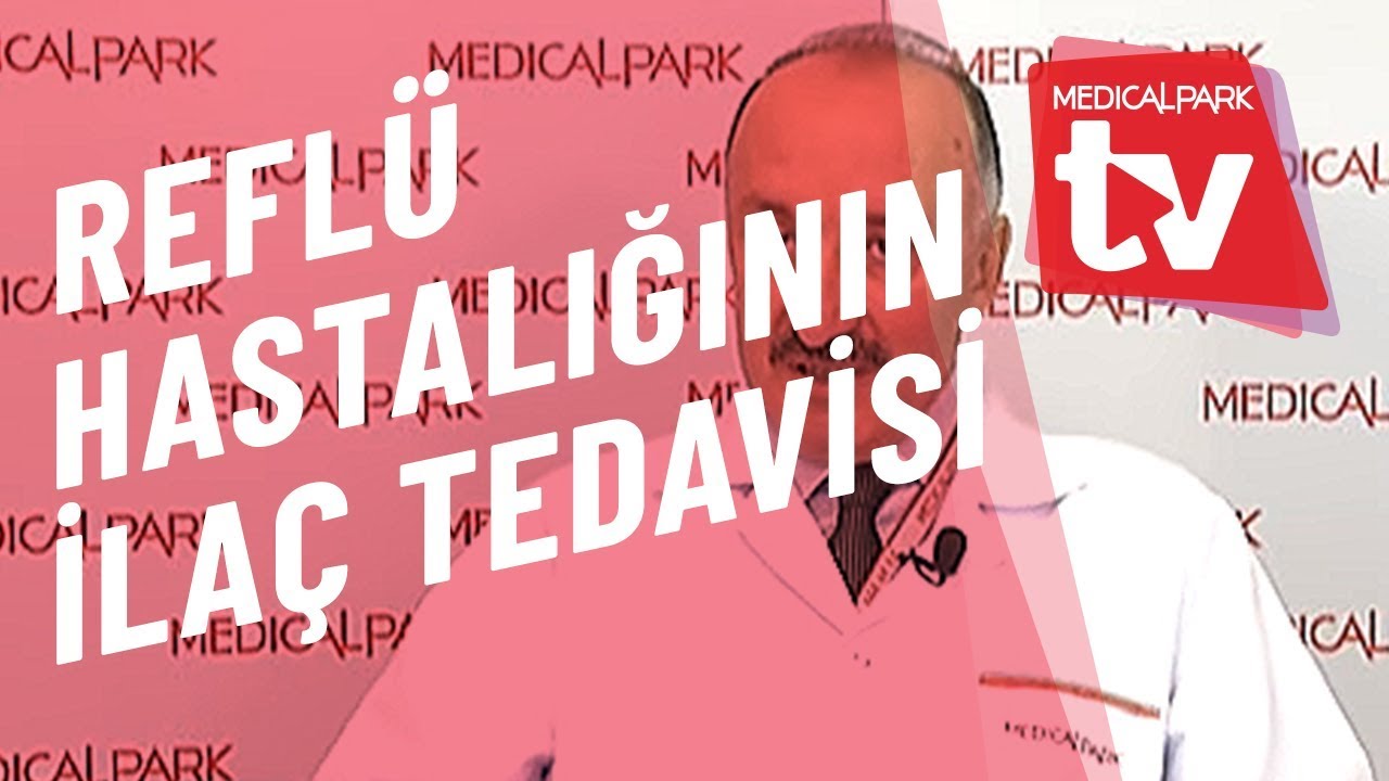 Refl&uuml; Hastalığında İla&ccedil; Tedavisi   Medical Park   TV