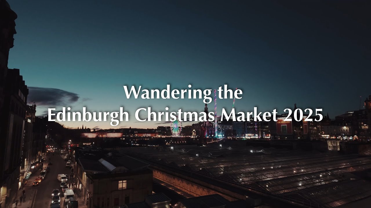 Wandering the Edinburgh Christmas Market 2025 🏴󠁧󠁢󠁳󠁣󠁴󠁿🎄