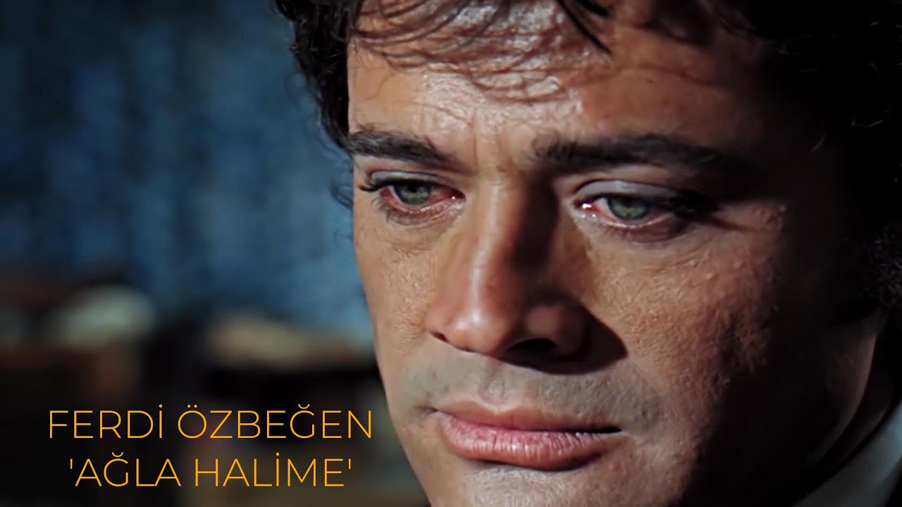 FERDİ ÖZBEĞEN-AĞLA HALİME(CÜNEYT ARKIN EDİT)