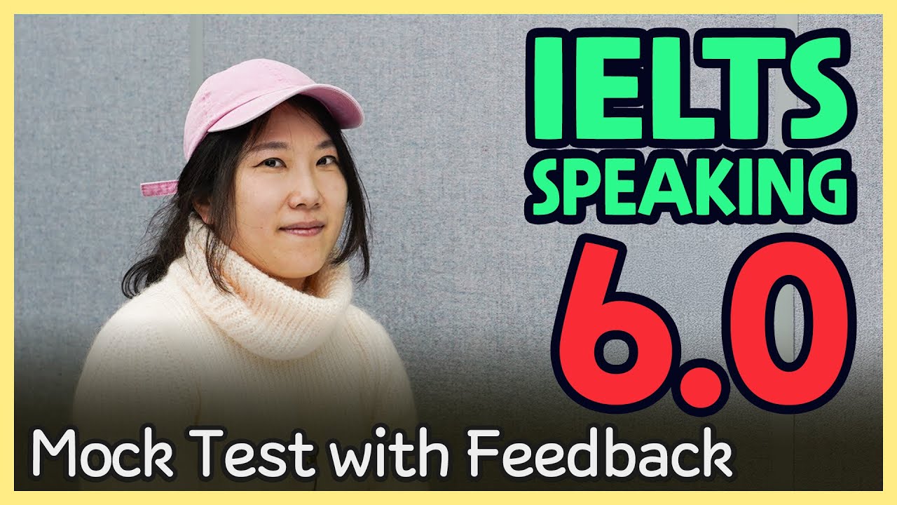 IELTS Speaking Band 6.0 Mock Test with Feedback