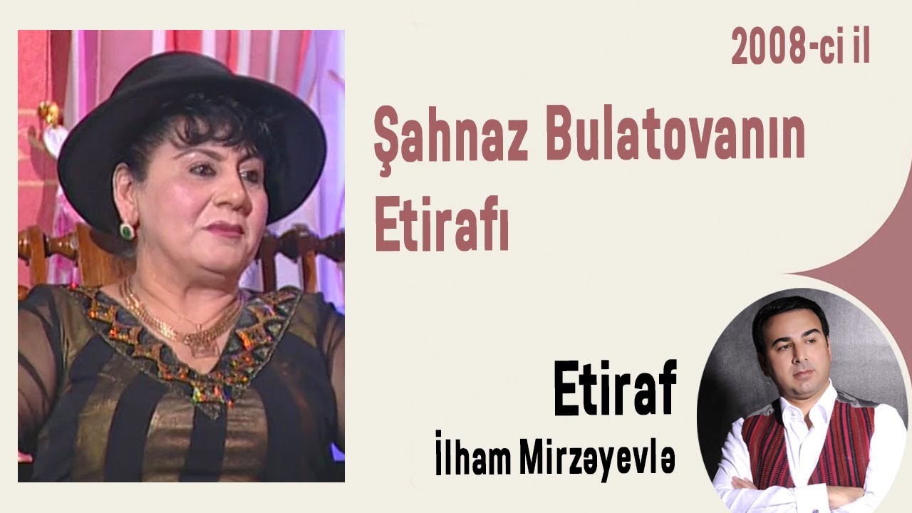 Şahnaz Bulatovanın Etirafı