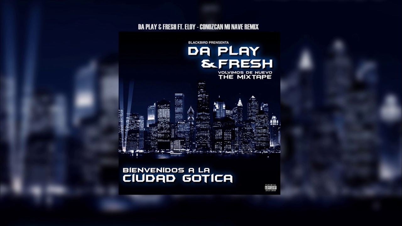 Da Play & Fresh Feat. Eloy - Conozcan Mi Nave (Official Remix)