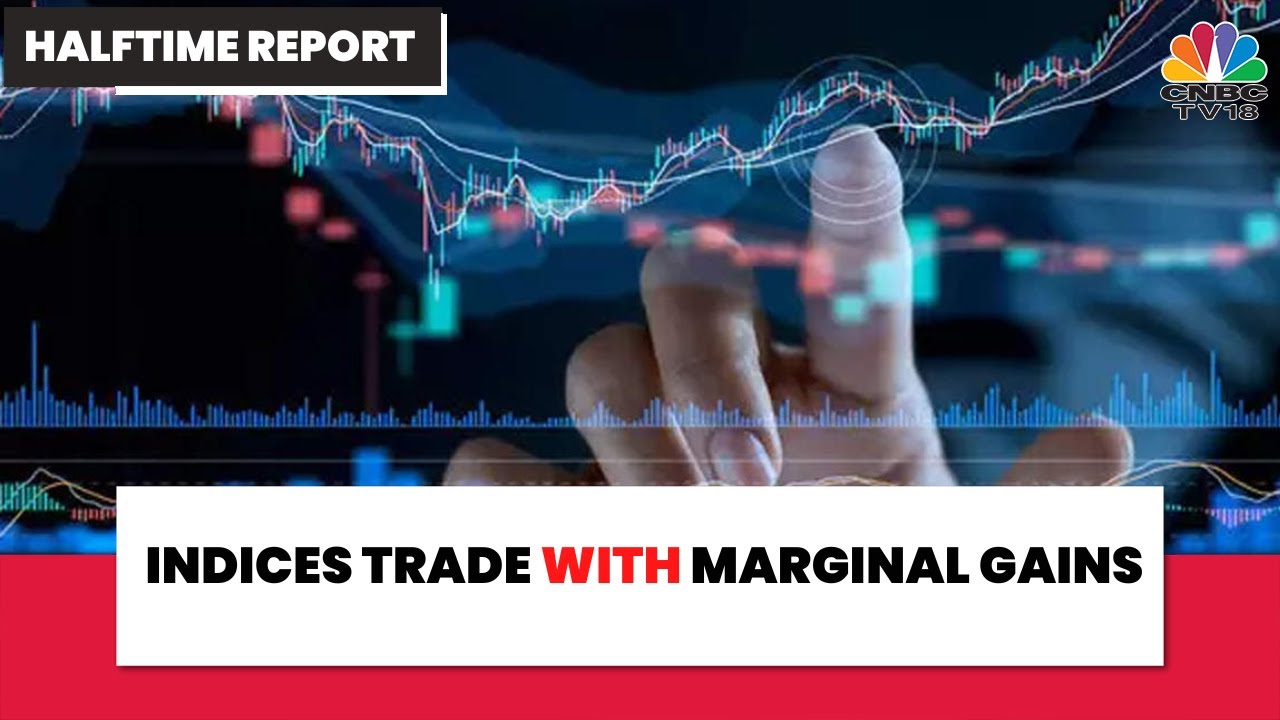 Benchmark Indices Were Trading With Marginal Gains In The Afternoon Session | Halftime Report