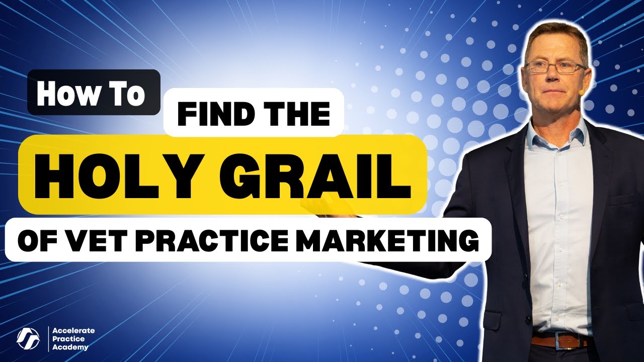 How To Find The Holy Grail Of Vet Practice Marketing | Sam Bowden