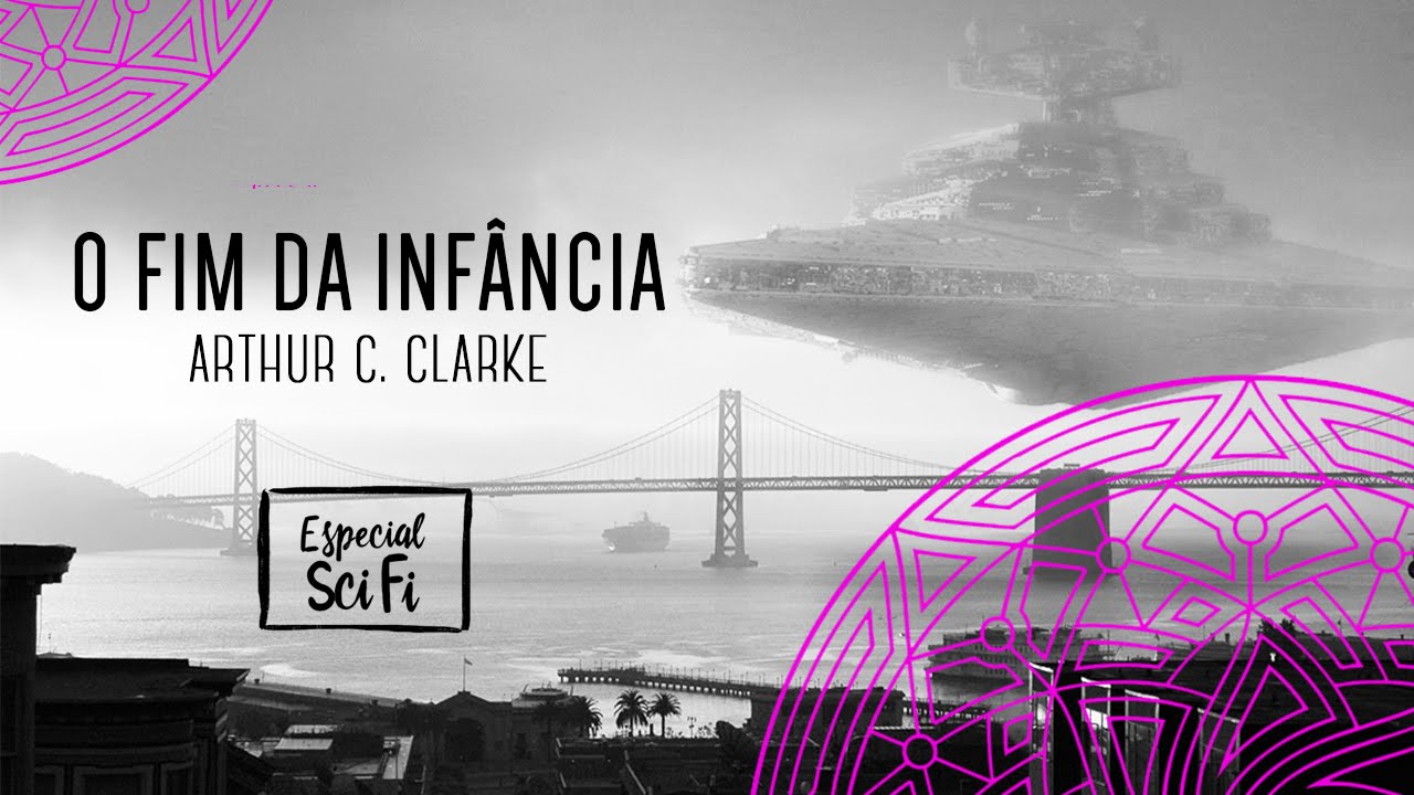 O Fim da Infância - Arthur C. Clarke | Especial Ficção Científica