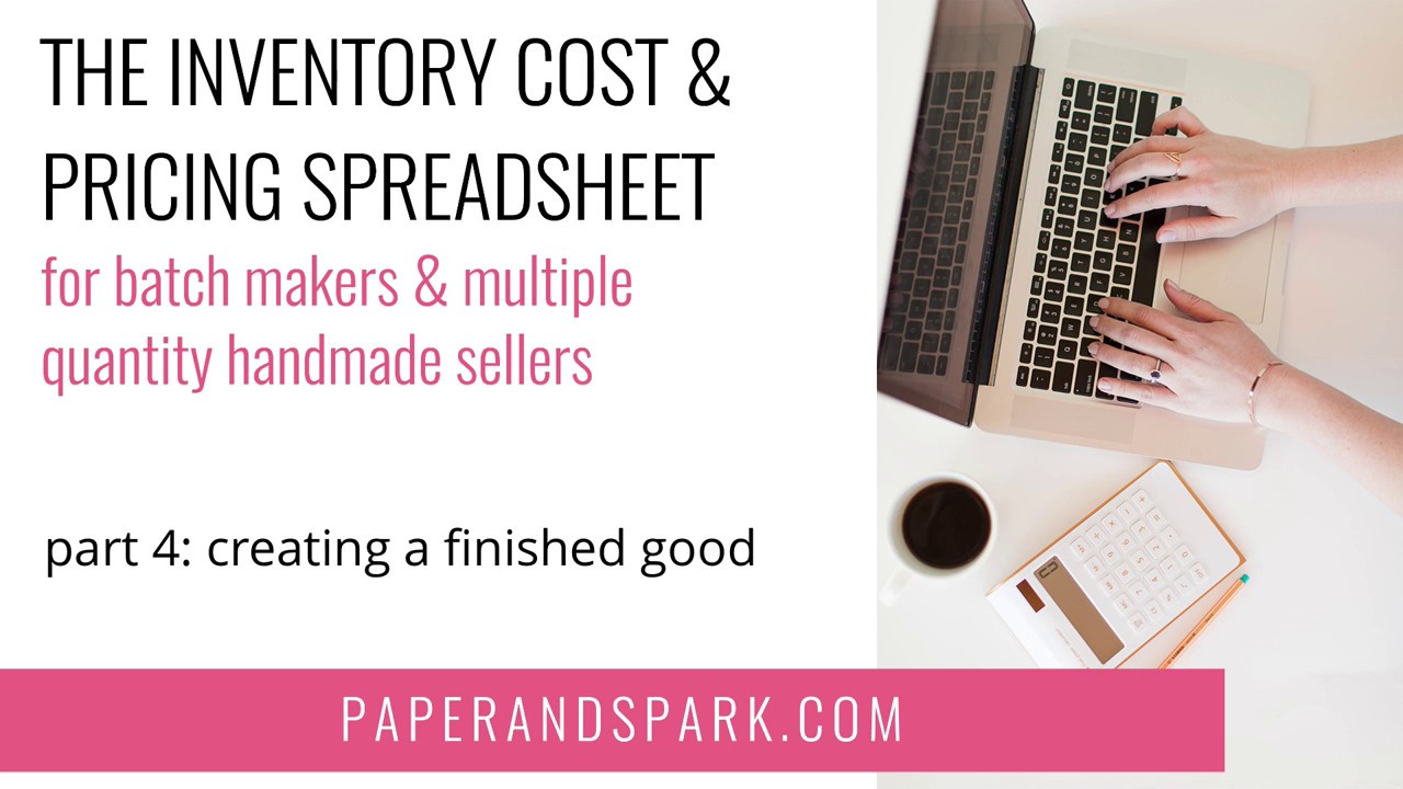 4: Handmade inventory spreadsheet - how to log a finished good in your COGM & inventory tabs