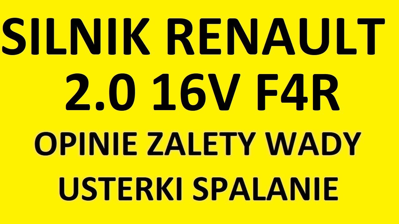 Silnik Renault 2.0 16V F4R opinie, zalety, wady, usterki, awarie, spalanie, rozrząd, olej, forum?