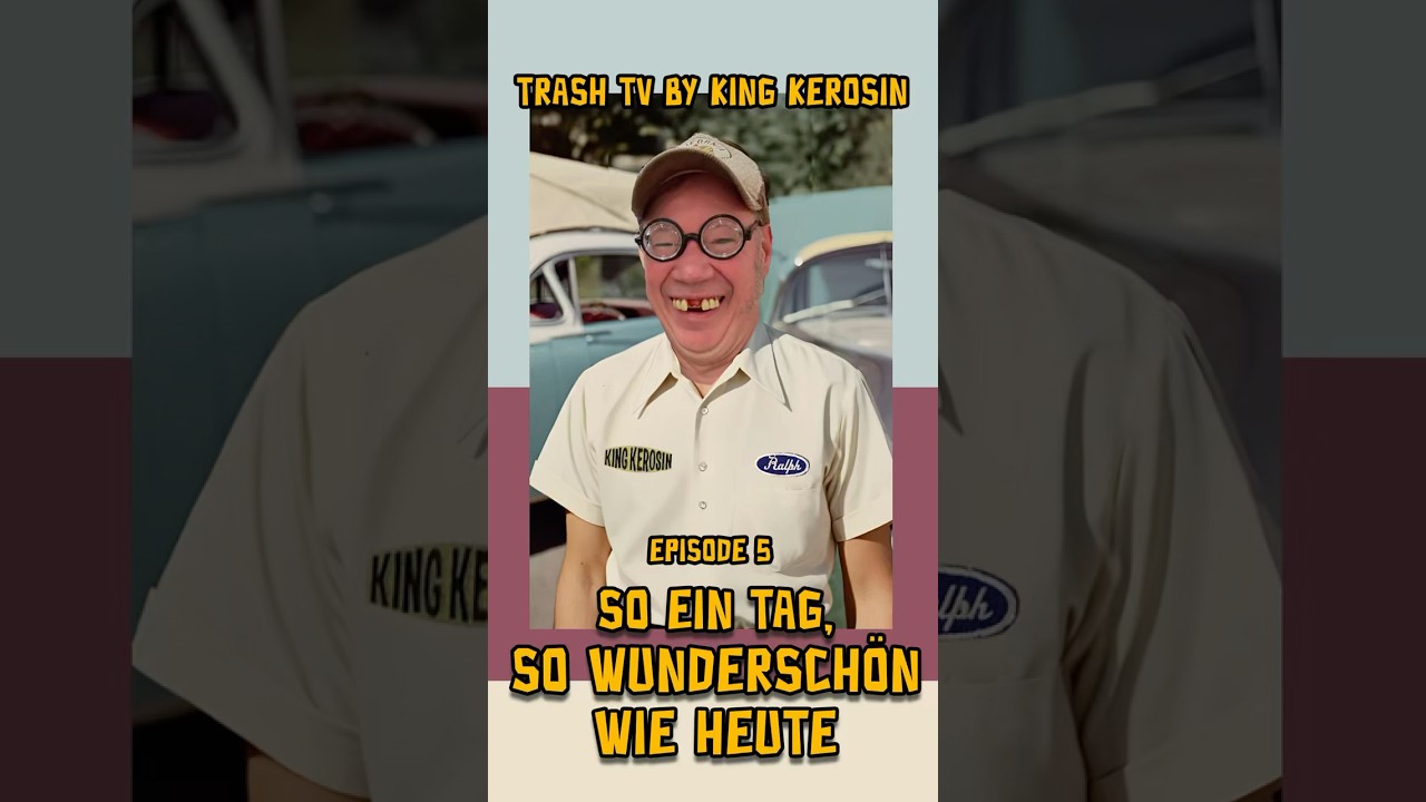 KING KEROSIN 📺 TRASH TV 📺EPISODE: 5 „Ein Tag so wunderschön wie heute“ #kingkerosin