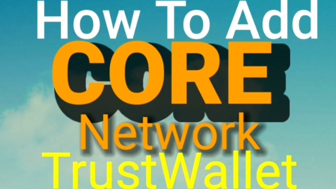 How to add Core BlockChain Network in Trust wallet.
