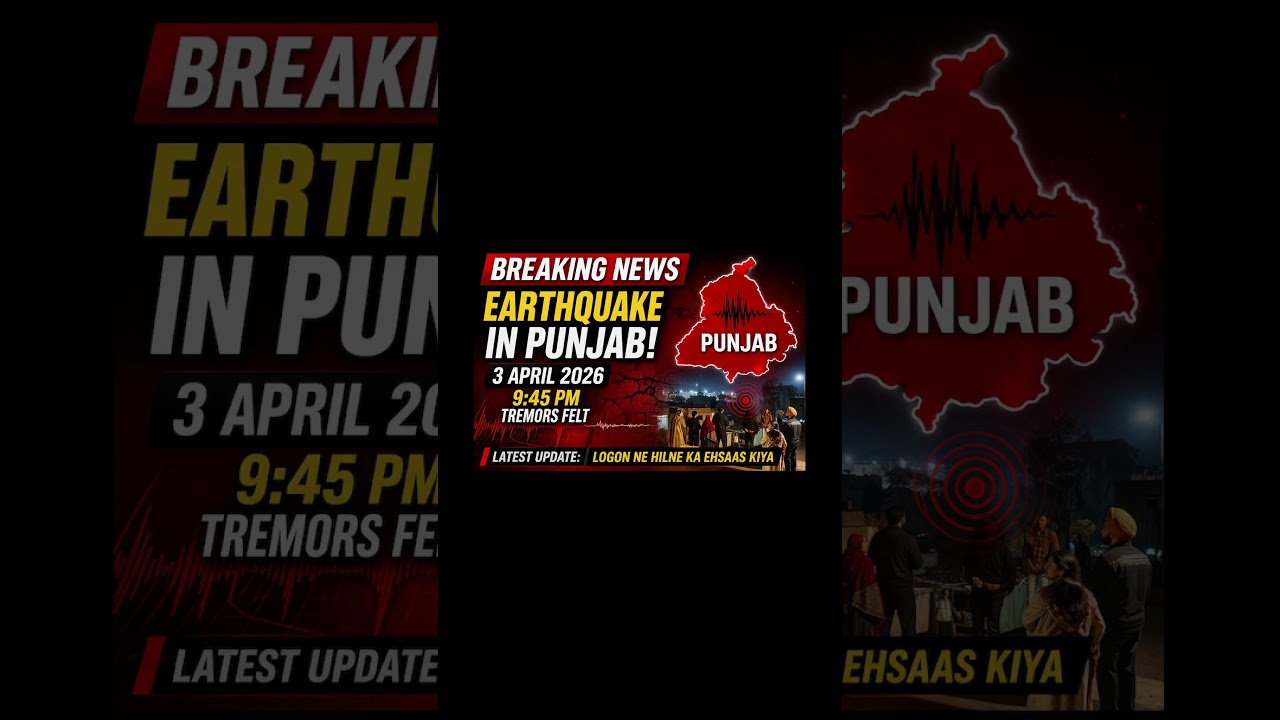 &ldquo;Earthquake in Punjab Today 😱 9:45 PM Tremors! Breaking News 2026&rdquo; / Live
