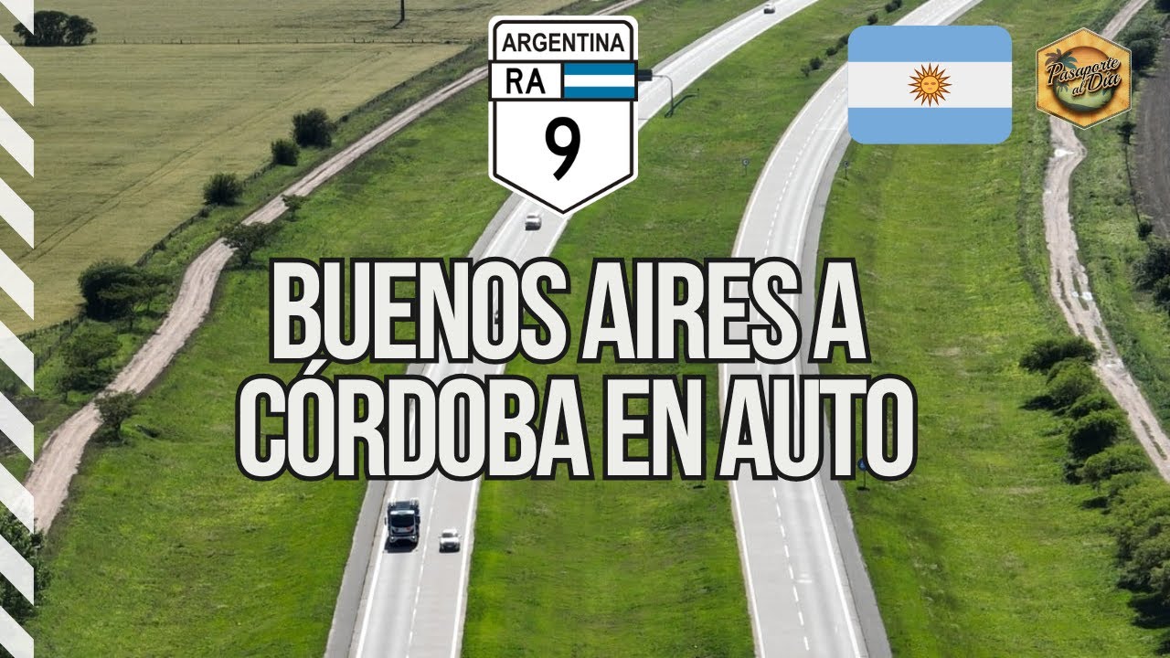 🇦🇷 Cómo ir de Buenos Aires a Córdoba en auto 🚘 [2026] Ruta Nacional Argentina 9 🗺️