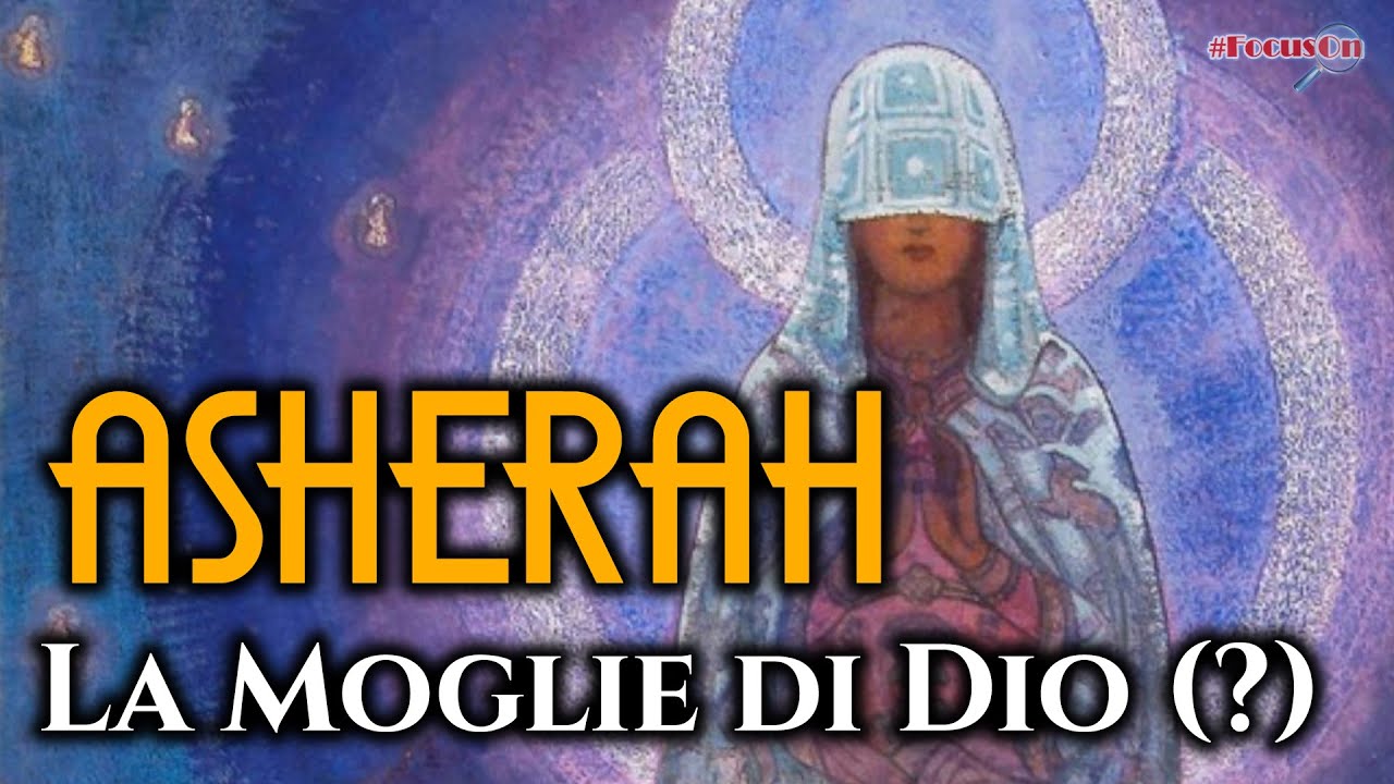 ASHERAH, la moglie di Dio (?)