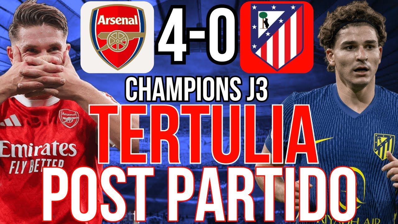 EL ARSENAL PONE EN SU SITIO AL ATLETI - TERTULIA POST ARSENAL 4-0 ATLETI