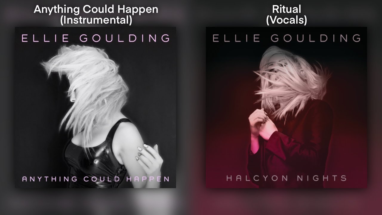 Anything Could Happen & Ritual | Ellie Goulding Mashup