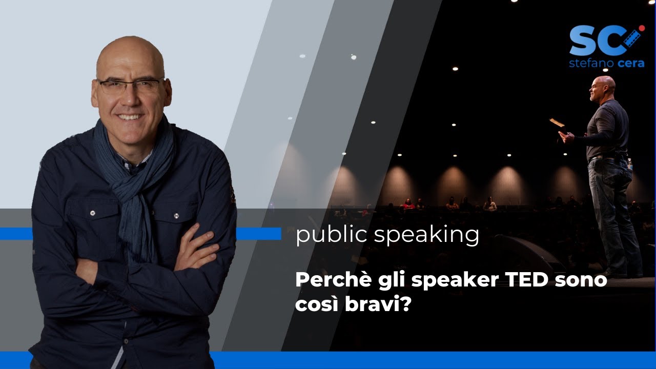 PUBLIC SPEAKING #2 - PERCHÈ GLI SPEAKER TED SONO TUTTI COSI BRAVI?