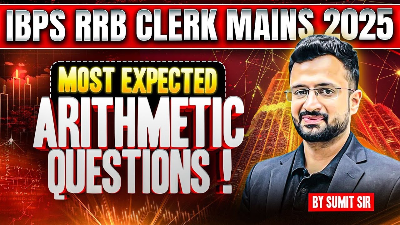 RRB Clerk Mains 2025 | Most Expected Arithmetic Questions | RRB Clerk Mains Quant | Sumit Sir
