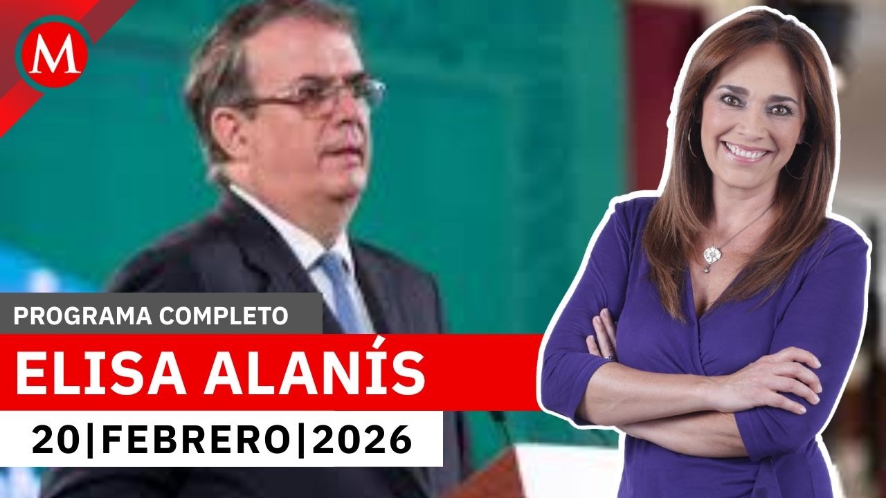 Debemos mantener la calma ante el nuevo arancel: Ebrard | Elisa Alanís, 20 de febrero de 2026