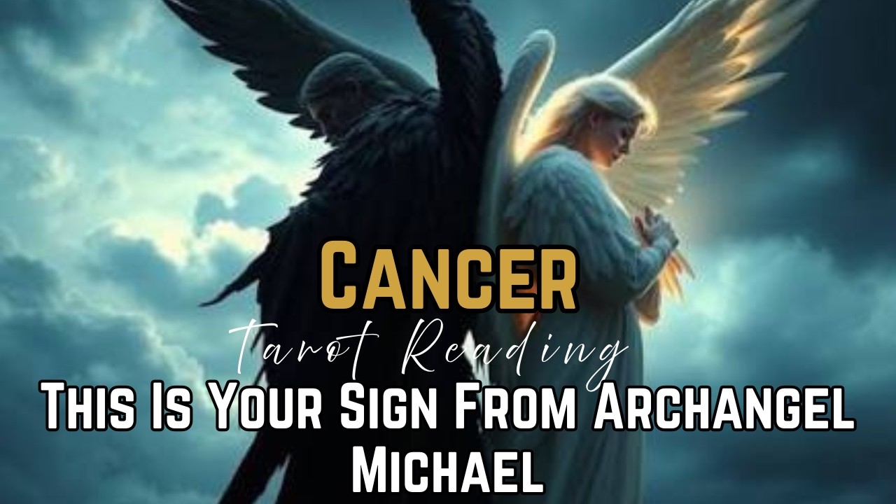 Cancer — Archangel Michael Has a Message for You