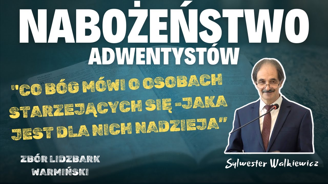 Sylwester Walkiewicz - Co Bóg mówi o osobach starzejących się - jaka jest dla nich nadzieja